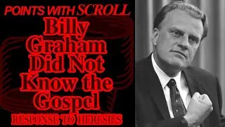 SCROLL - Billy Graham Did Not Know the Gospel #billygraham