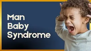 The Man Baby and Peter Pan Syndrome | Session 103