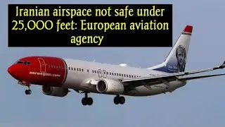 News: Iranian airspace not safe under 25,000 feet: European aviation agency