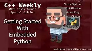C++ Weekly - Special Edition - Getting Started with Embedded Python