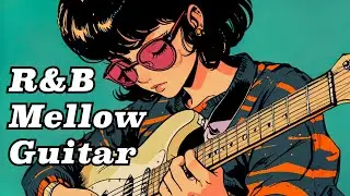 🎸R&B Mellow Guitar【Instrumental Guitar Beats】chill/relaxing/study/work🎶