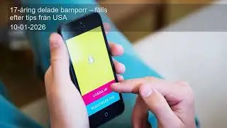 17-&aring;ring delade barnporr &ndash; f&auml;lls efter tips fr&aring;n USA