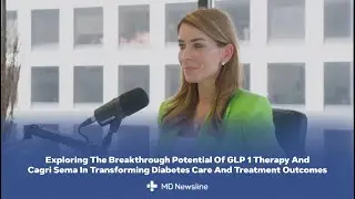 GLP 1 Therapy Innovations Including Cagri Sema And Their Role In Diabetes &ndash; Rachel Sood, CNP