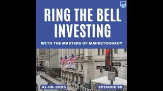 Ring the Bell Investing #35 with the Masters of Marketocracy Jan. 8, 2026