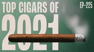 ЛУЧШИЕ СИГАРЫ 2021 ГОДА | это как наше мнение, чувак.