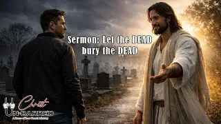 SERMON - Let the dead bury the dead