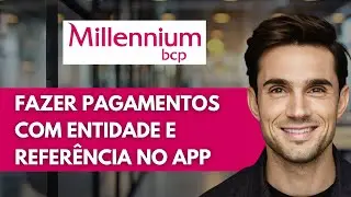 Como Fazer Pagamentos Com Entidade E Refer&ecirc;ncia No APP Millennium BCP 💳 | F&aacute;cil E Seguro (2025)