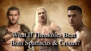 What If Theokoles Had Beaten Spartacus & Crixus? (Spartacus)