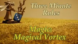 Three Minute Rules Ep. 022: Magic: Magical Vortex