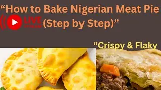 How to Make Flaky Meat Pie | Easy Nigerian Meat Pie Recipe with Perfect Filling (LIVE Baking)