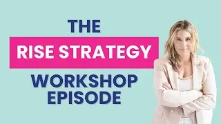 The Rise Strategy Workshop Episode