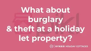 Burglary & Theft at a Holiday Let Property? | Explained by Pikl Insurance