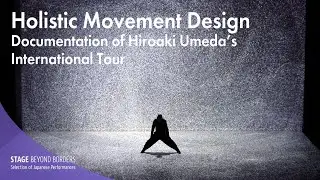 Holistic Movement Design &ndash; Documentation of Hiroaki Umeda&rsquo;s International Tour【EN/ES/繫体/簡体/JP】