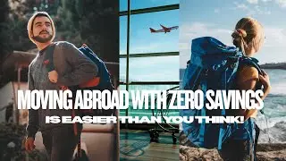 Moving Abroad with ZERO Savings Is Easier Than You Think! (2025)