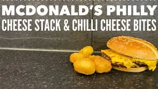 McDonald's Philly Cheese Stack Review & McDonald's Chilli Cheese Bites Review