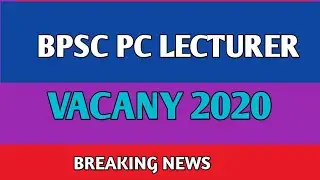 Bpsc polytechnic  college lecturer vacancy 2020