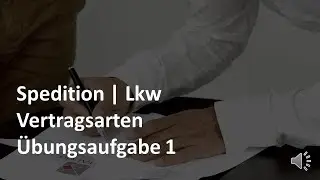 Lkw - Vertragsarten - Übungsaufgabe 1