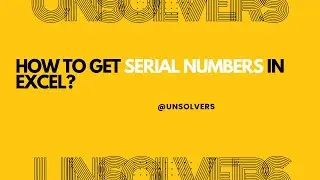 How To Get SERIAL NUMBERS in Excel?
