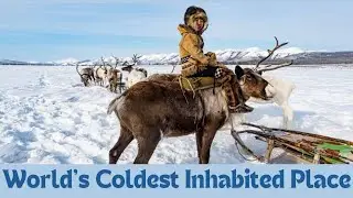 Life in the World&rsquo;s Coldest Inhabited Place
