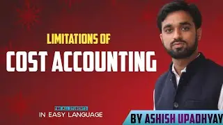 Limitations of Cost Accounting । Cost Accounting for Bcom  । Ashish Commerce Academy । Costing B.com