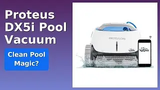 REVIEW (2026): Proteus DX5i Pool Vacuum. ESSENTIAL details.