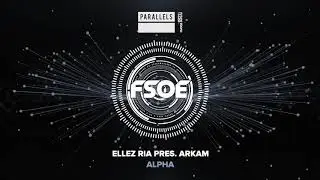 Ellez Ria Pres. Arkam - Alpha (Extended Mix) [FSOE Parallels]