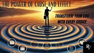 The Power of Cause and Effect: Transform Your Life with Every Choice
