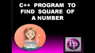 C++ PROGRAM TO FIND SQUARE OF A NUMBER.