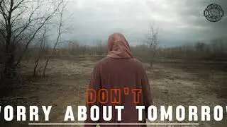 Don't Worry About Tomorrow (Do you know the Cure for Anxiety?)