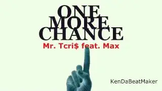 One More Chance - Mr. Tcri$ feat. Max (D-Mafia)