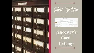 How To Use Ancestry.com's Card Catalog