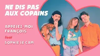 Appelez-moi François - NE DIS PAS AUX COPAINS (feat Sophie Le Cam)
