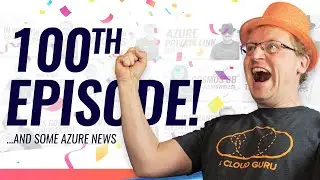 Azure This Week - The 100th episode! And App Services on the .NET framework 4.8