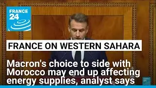 Macron's choice on Western Sahara may end up affecting energy supplies, analyst says &bull; FRANCE 24