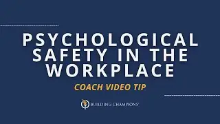 Psychological Safety in The Workplace