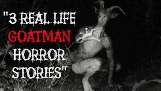 3 TRUE Scary GOATMAN Stories | REAL Encounters In The FOREST