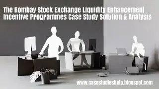 The Bombay Stock Exchange Liquidity Enhancement Incentive Programmes Ivey Case Study Solution