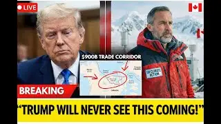 1 Min Ago: Canada&rsquo;s Arctic Move Blocks the U.S. From a $900B Corridor &mdash; Trump Stunned!