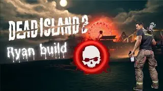 Dead island 2 Best Fury Ryan build