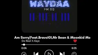 Am Sorry(Feat.Bravo101,Mr Bean & Moonkid Mc 