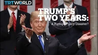 Trump&rsquo;s Two Years: A foreign policy disaster?