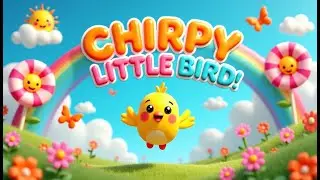 Chirpy Little Bird | Fun Kids Rhyme with Bright Animation | Birds songs for preschoolers