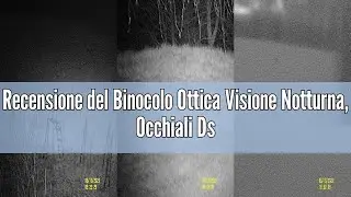 Recensione del Binocolo Ottica Visione Notturna, Occhiali Dsoon, con Zoom Digitale 4x, FHD 1080p, 98
