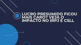 Lucro Presumido em 2026: Redu&ccedil;&atilde;o de benef&iacute;cios e aumento indireto de IRPJ e CSLL