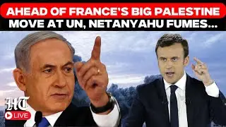 Palestine Discussion At UN LIVE | Netanyahu Lashes Out At Macron As France Makes Big Move | Gaza War