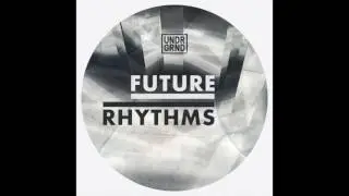 UNDRGRND SOUNDS - Future Rhythms