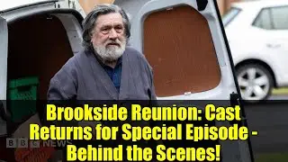 Brookside Reunion: Cast Returns for Special Episode - Behind the Scenes!