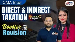 CMA Inter - Direct & Indirect Taxation | Booster Revision 💪| MEPL Classes