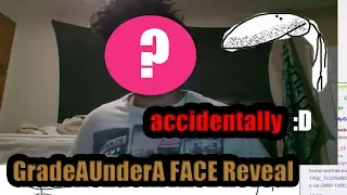 GradeAUnderA Real Face Reveal (accidentally on stream)
