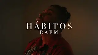 Raem - H&aacute;bitos (Video Oficial)